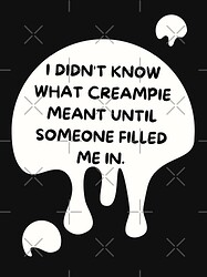 iDidntKnowWhatCreampieWas